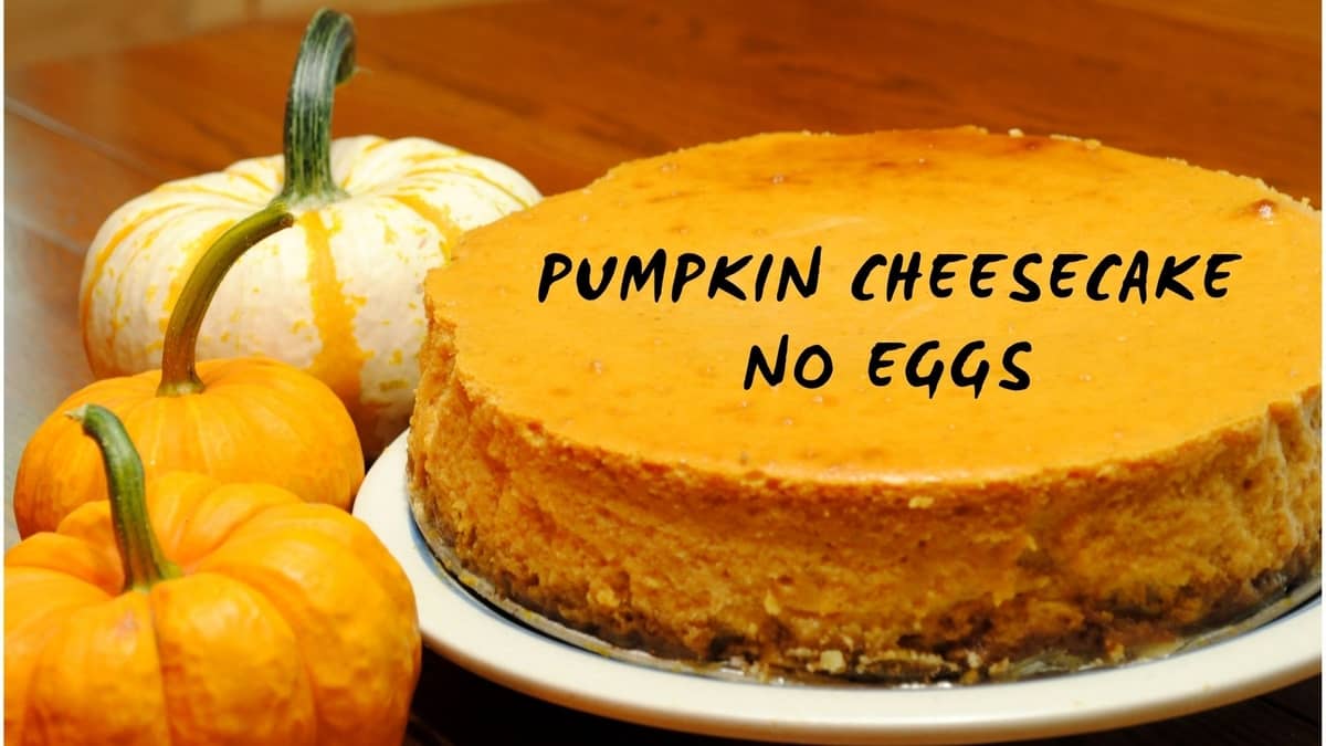 Pumpkin Cheesecake No Eggs