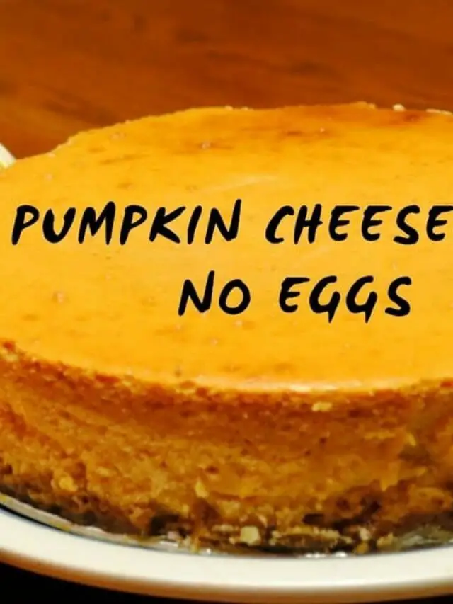 Perfect Autumn Dessert Pumpkin Cheesecake- No Eggs