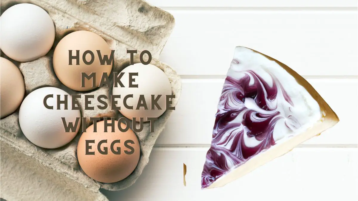 How To Make Cheesecake Without Eggs